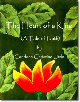 The Heart of a King (A Tale of Faith) by Candace Christine Little