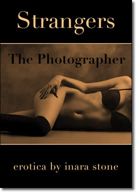 Strangers: The Photographer (Erotic Short Story) by Inara Stone