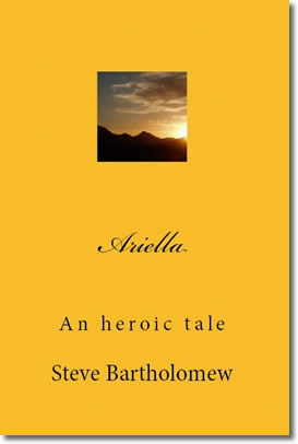 Ariella, An Heroic Tale by Steve Bartholomew