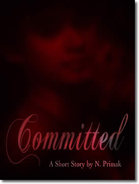 Committed: A Short Story by N. Primak