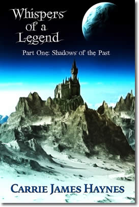 Whispers of a Legend, Part One- Shadows of the Past by Carrie James Haynes