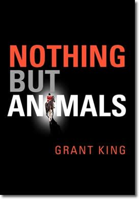 Nothing But Animals by Grant King