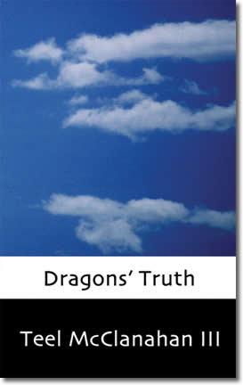 Dragons' Truth by Teel McClanahan III
