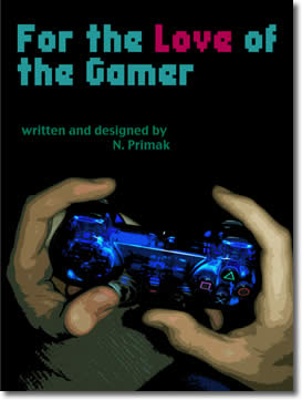 For the Love of the Gamer by Nadya Primak / N. Primak