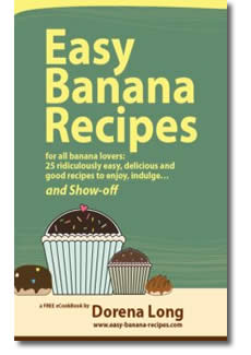 Easy Banana Recipes for All Banana Lovers: 25 Ridiculously Easy, Delicious and Good Recipes To Enjoy, Indulge and Show-off
