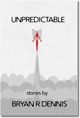 Unpredictable by Bryan R. Dennis