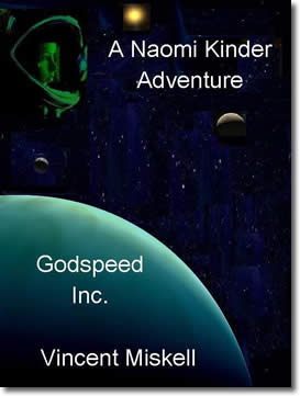 Godspeed Inc.: A Naomi Kinder Adventure by Vincent Miskell