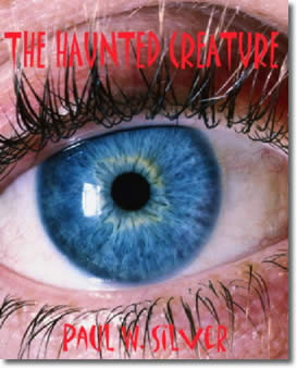 The Haunted Creature by Paul W. Silver