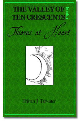 Thieves at Heart (The Valley of Ten Crescents, Book 1) by Tristan Tarwater