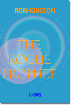 The Rogue Prophet by Ron Houston