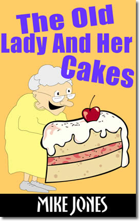 The Old Lady And Her Cakes by Mike Jones