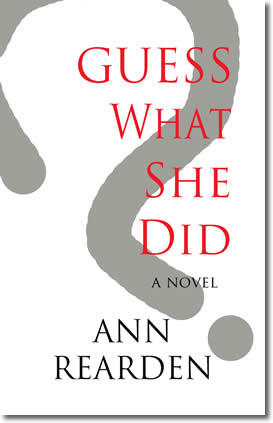 Guess What She Did by Ann Rearden