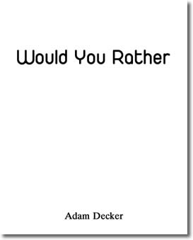 Would You Rather by Adam Decker