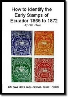 How to Easily Identify the Early Stamps of Ecuador 1865 to 1872 by Tom Hoke