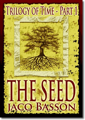 The Seed - Trilogy Of Time Part 1 by Jaco Basson