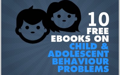10 Free Ebooks On Child And Adolescent Behaviour Problems