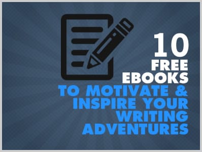 10 Free Ebooks To Motivate And Inspire Your Writing Adventures
