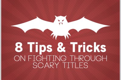 8 Tips & Tricks on Fighting Through Scary Titles