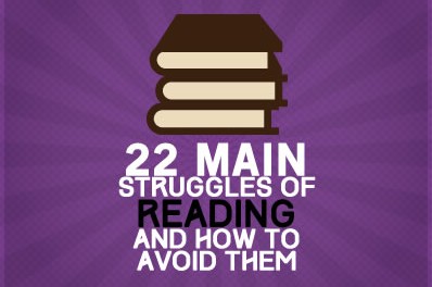 22 Main Struggles of Reading and How To Avoid Them