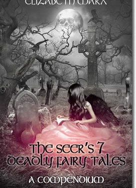 The Seer’s 7 Deadly Fairy Tales, A Compendium