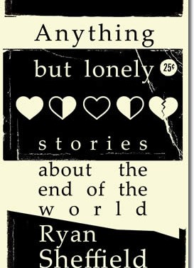 Anything But Lonely – Stories About The End Of The World