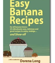 Easy Banana Recipes for All Banana Lovers: 25 Ridiculously Easy, Delicious and Good Recipes To Enjoy, Indulge and Show-off