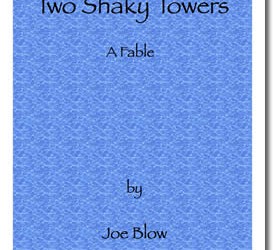 Two Shaky Towers : A Fable
