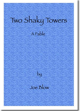 Two Shaky Towers : A Fable