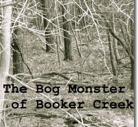 The Bog Monster of Booker Creek