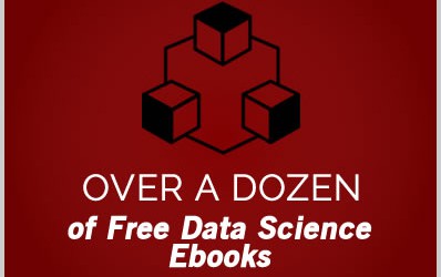 Over a Dozen of Free Data Science Ebooks