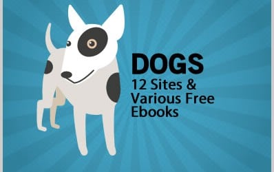 Everything About Dogs: 12 Sites & Various Free Ebooks
