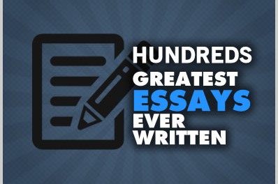 Hundreds of Greatest Essays Ever Written