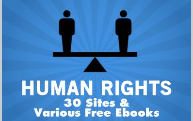 Human Rights: 30 Sites & Various Free Ebooks