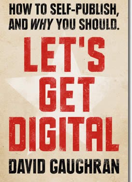 Let’s Get Digital: How To Self-Publish, And Why You Should
