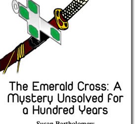 The Emerald Cross: A Mystery Unsolved for a Hundred Years