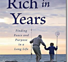 Rich in Years: Finding Peace and Purpose in a Long Life