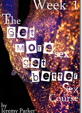 The Get More Sex, Get Better Sex Course – Week 1