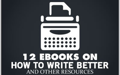 12 Ebooks on How to Write Better & Other Resources
