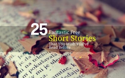 25 Fantastic Free Short Stories That You Wish You’ve Read Before