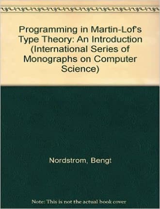 Click here to read / download Programming in Martin-Lof's Type Theory: An Introduction