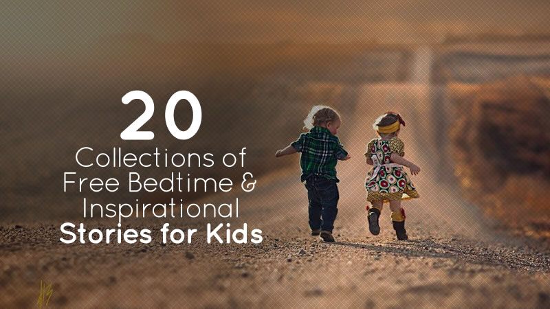20 Collections of Free Bedtime & Inspirational Stories for Kids
