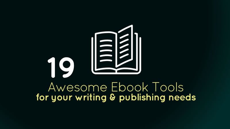 19 Awesome Ebook Tools For Your Writing & Publishing Needs