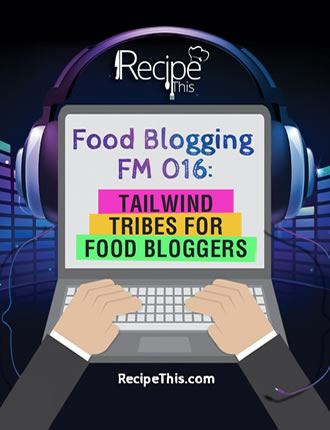 Click here to read / download - Food Blogging FM 016: Tailwind Tribes For Food Bloggers
