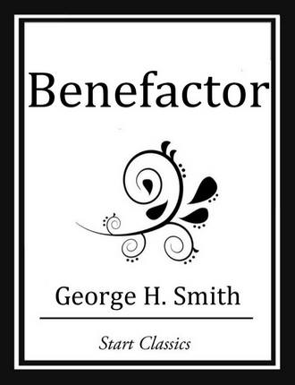 Benefactor by George H. Smith