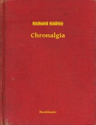 Chronalgia by Richard Kadrey
