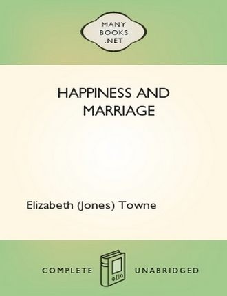 Happiness and Marriage by Elizabeth (Jones) Towne 