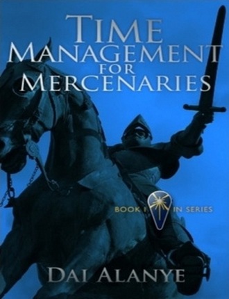 Time Management for Mercenaries by Dai Alanye