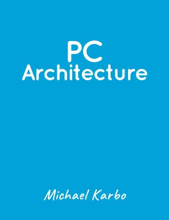 PC Architecture by Michael Karbo
