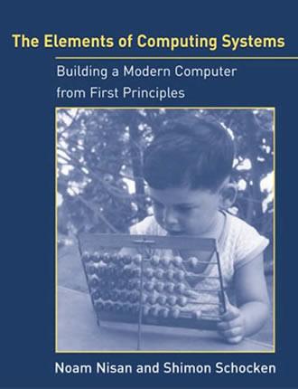 The Elements of Computing Systems by Noam Nisan, Shimon Schocken 