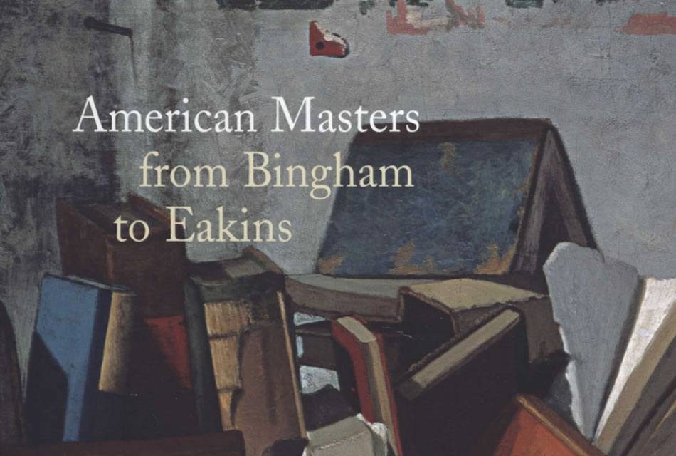 American Masters from Bingham to Eakins: The John Wilmerding Collection